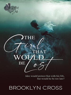 cover image of The Girl That Would Be Lost